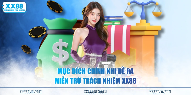 Mục đích chính khi đề ra miễn trừ trách nhiệm XX88