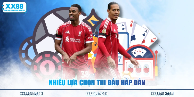 Nhiều lựa chọn thi đấu hấp dẫn