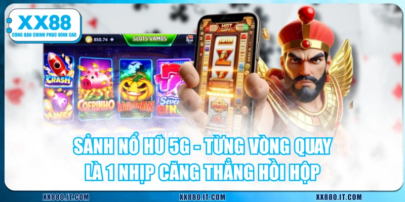 Sảnh Nổ Hũ 5G