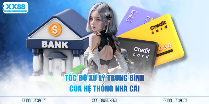 Tốc độ xử lý trung bình của hệ thống nhà cái