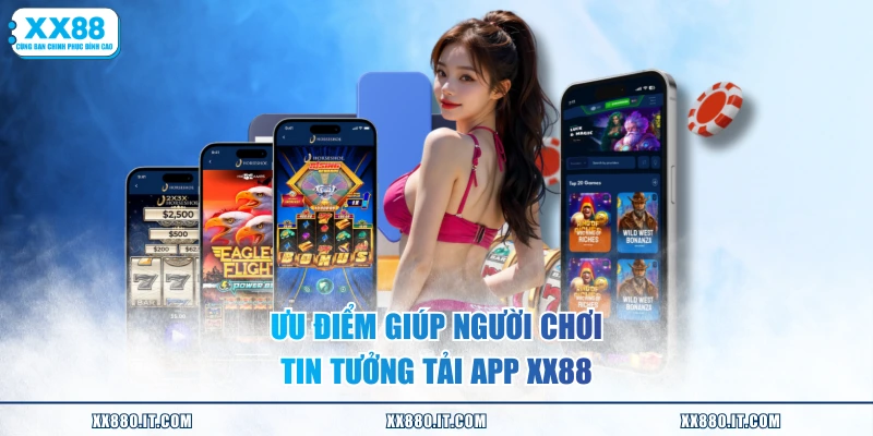 Ưu điểm giúp người chơi tin tưởng tải app XX88